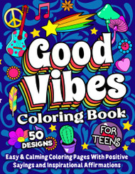 Good Vibes Coloring Book For Teens