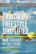 Triathlon Freestyle Simplified: Swim Stronger Better Faster