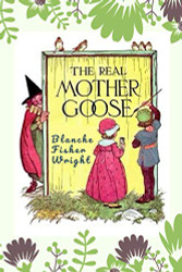 Real Mother Goose: (New Edition) - Blanche Fisher Wright