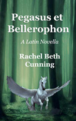 Pegasus et Bellerophon: A Latin Novella (Latin Edition)