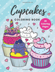 Cupcakes Coloring Book: Desserts coloring book
