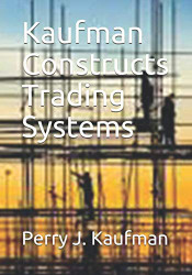 Kaufman Constructs Trading Systems