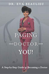 Paging Doctor You: A Step-by-Step Guide to Becoming a Doctor