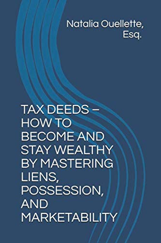 TAX DEEDS HOW TO BECOME AND STAY WEALTHY BY MASTERING LIENS