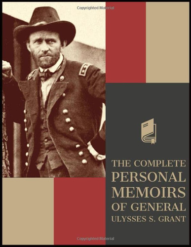 Complete Personal Memoirs of General Ulysses S. Grant