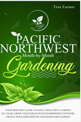 Pacific Northwest Month-by-Month Gardening
