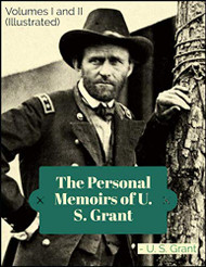 Personal Memoirs of U. S. Grant (illustrated)
