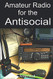 Amateur Radio for the Antisocial