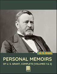 Personal Memoirs of U. S. Grant Complete [Volumes 1 & 2]