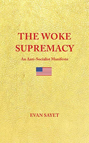 WOKE SUPREMACY: An Anti-Socialist Manifesto