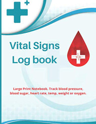 Vital Signs Log book Large Print Notebook. Track blood pressure blood