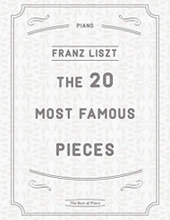 20 Most Famous Pieces by Liszt