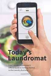 Today's Laundromat: Coin Laundry Association's Official Guide