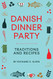 Danish Dinner Party: Traditions and Recipes