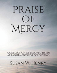 Praise of Mercy: A collection of beloved hymn arrangements