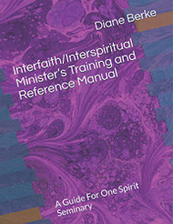 Interfaith/Interspiritual Minister's Training and Reference Manual