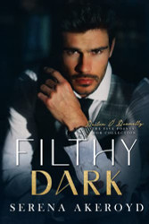 Filthy Dark: A DARK MAFIA SECOND CHANCE/SECRET BABY ROMANCE