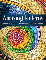 Amazing Patterns: Adult Coloring Book Stress Relieving Mandala Style