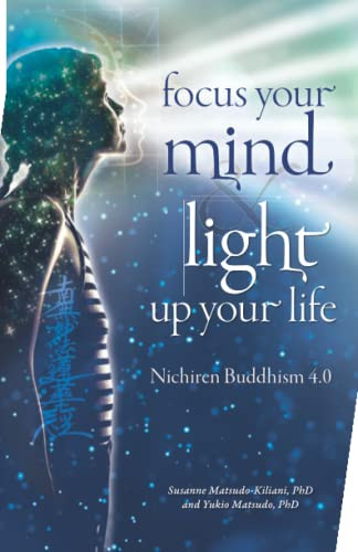 Focus your mind - Light up your life: Nichiren Buddhism 4.0