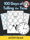 100 Days of Telling the Time Workbook Teaching time Practice
