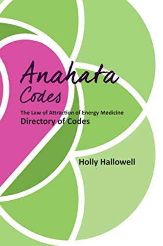 Anahata Codes: The Law of Attraction of Energy Medicine Directory