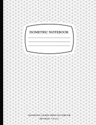 Isometric Notebook: Isometric Graph Paper Notebook 200 Pages 8.5 x 11