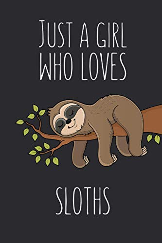 Just A Girl Who Loves Sloths