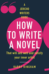 How to Write a Novel: That will sell well and satisfy your inner