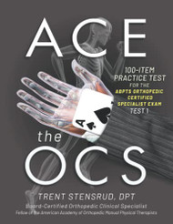 ACE the OCS: 100 item practice test for the ABPTS Orthopedic Certified