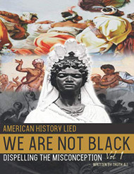 American History Lied We Are Not Black Dispelling the Misconception