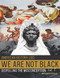 American History Lied We Are Not Black Dispelling the Misconception