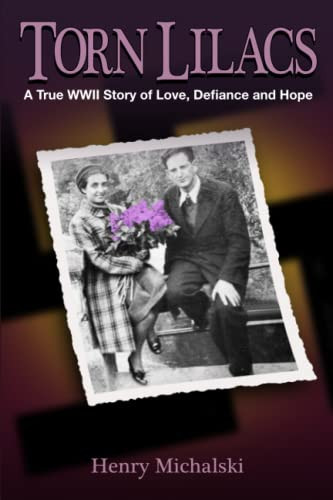 Torn Lilacs: A True WWII Story of Love Defiance and Hope