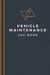 Vehicle Maintenance Log Book: Car Maintenance & Repair Journal