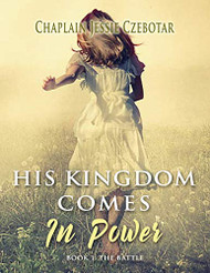 HIS KINGDOM COMES IN POWER: THE BATTLE