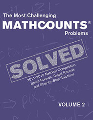 Most Challenging MATHCOUNTS Problems SOLVED: Volume 2