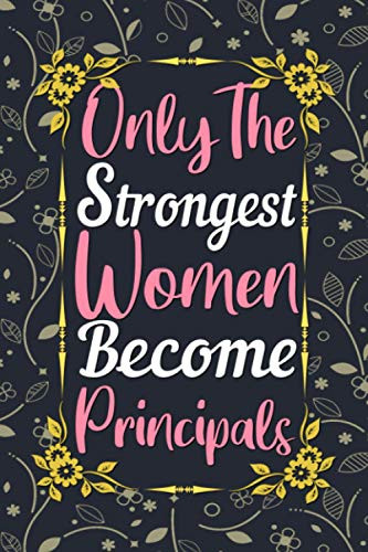 Only The Strongest Women Become Principals Journal
