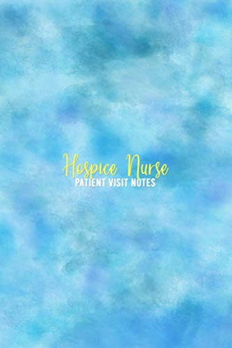 Hospice Nurse Patient Visit Notes
