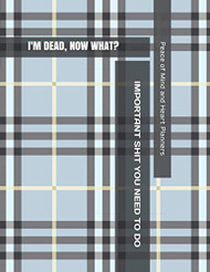 I'M DEAD NOW WHAT?: *Humorous Theme End of Life Planner* Final