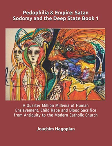 Pedophilia & Empire: Satan Sodomy and the Deep State Book 1: A Quarter
