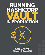 Running HashiCorp Vault in Production