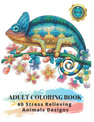Adult Coloring Book: 60 Stress Relieving Animals Designs: A Lot