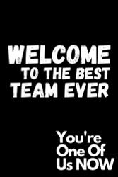 WELCOME TO THE BEST TEAM EVER