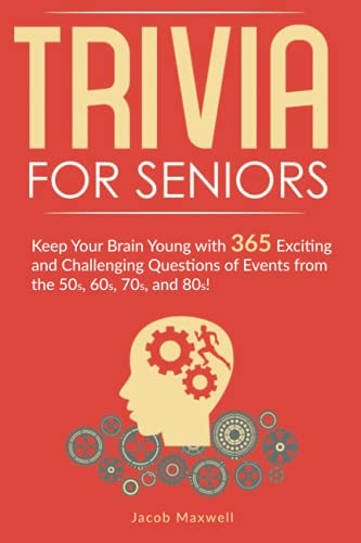 Trivia for Seniors: Keep Your Brain Young with 365 Exciting