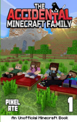 Accidental Minecraft Family: Book One