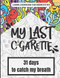My last cigarette - 31 days to catch my breath
