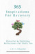 Overcome Addiction: 365 Inspirations For Recovery