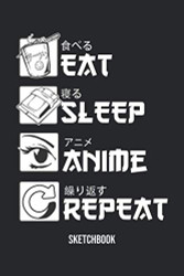 Eat Sleep Anime Repeat Sketchbook