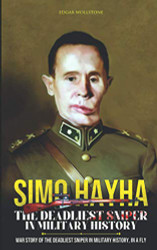 Simo Hayha - The Deadliest Sniper In Military History