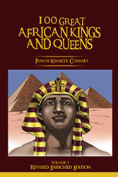 100 GREAT AFRICAN KINGS AND QUEENS Volume 1