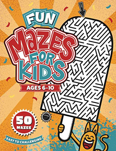 Fun Mazes for Kids Ages 6-10: 50 Mazes - Easy to Challenging